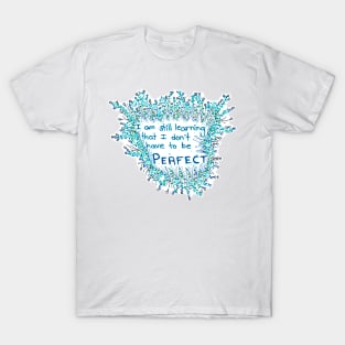 Don't Have to be Perfect T-Shirt